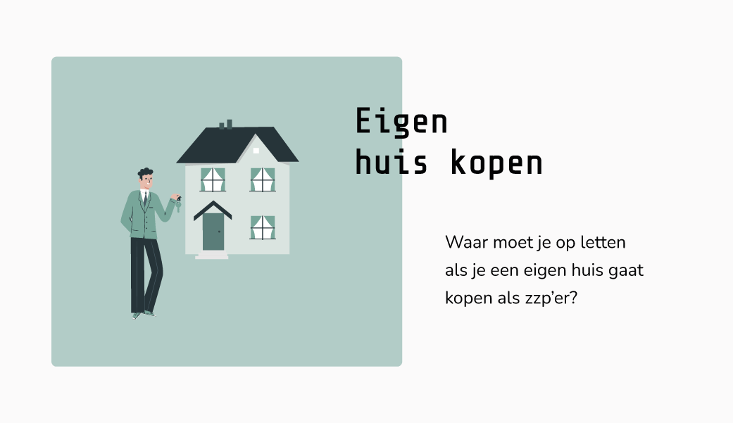 Hoe als ZZP’er een huis te kopen: Tips en Advies